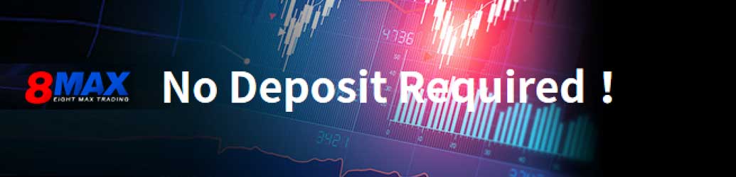 Account Opening NO-Deposit Bonus – 8MAX