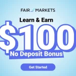 FairMarkets Learn And Earn $100 Free Tradable Bonus